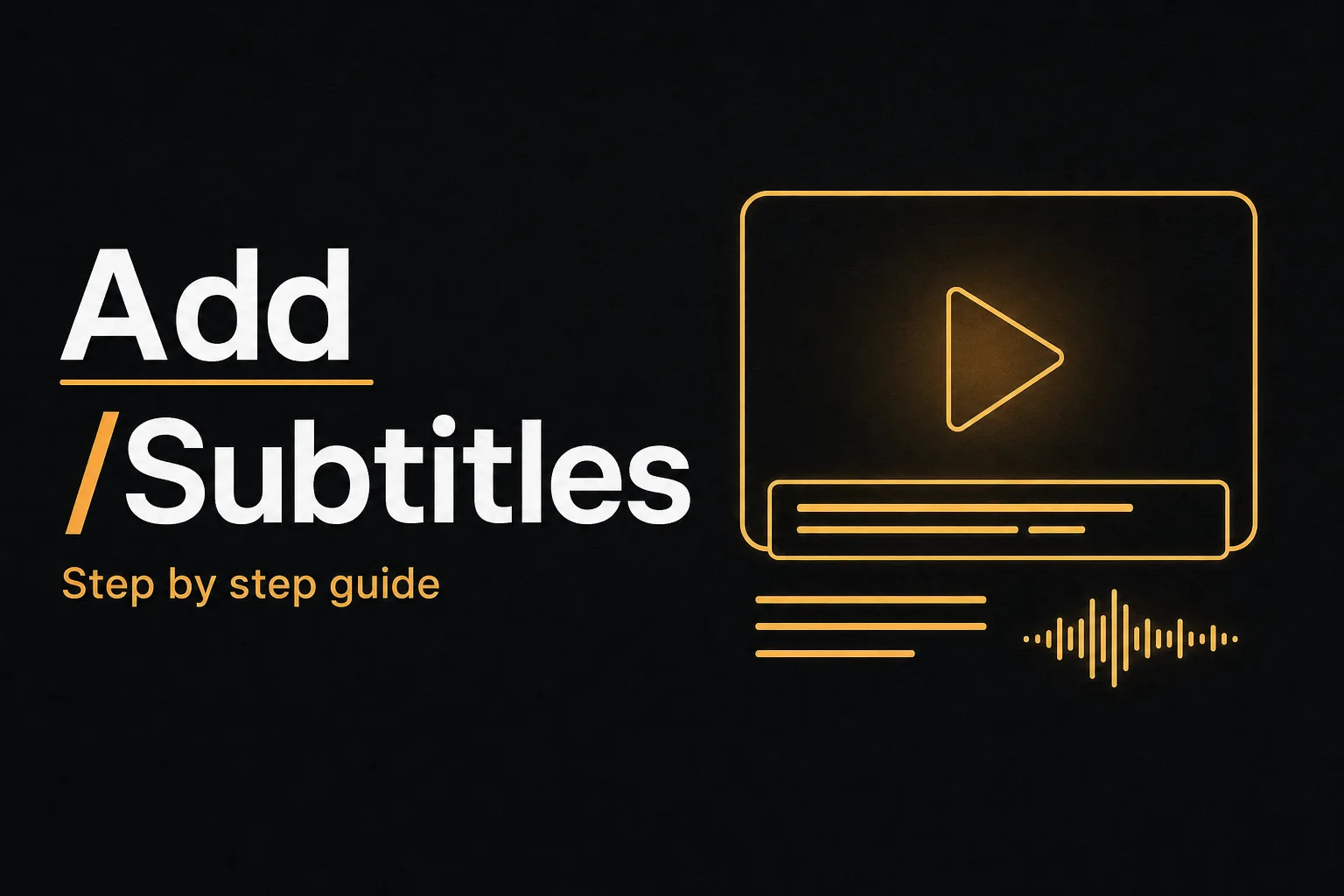 How to add subtitles to video: a step-by-step guide