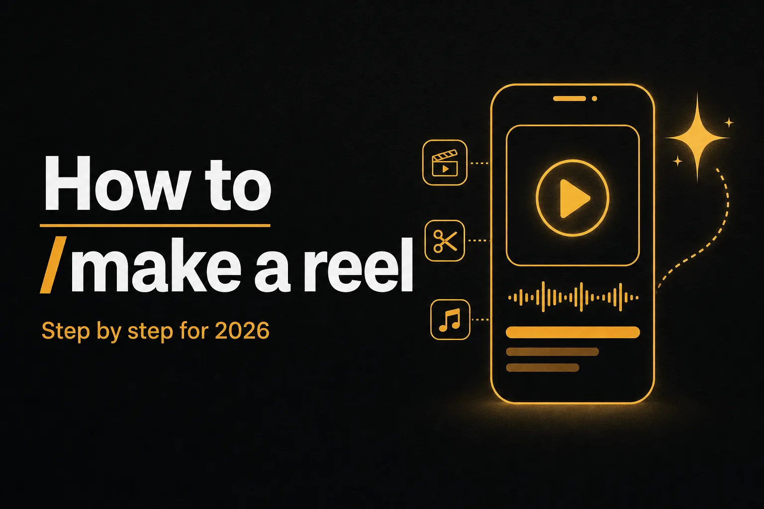 How to make a reel that performs in 2026: full guide
